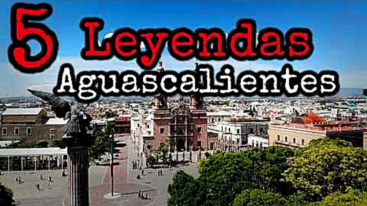 Top 5 Leyendas de Aguascalientes de Terror