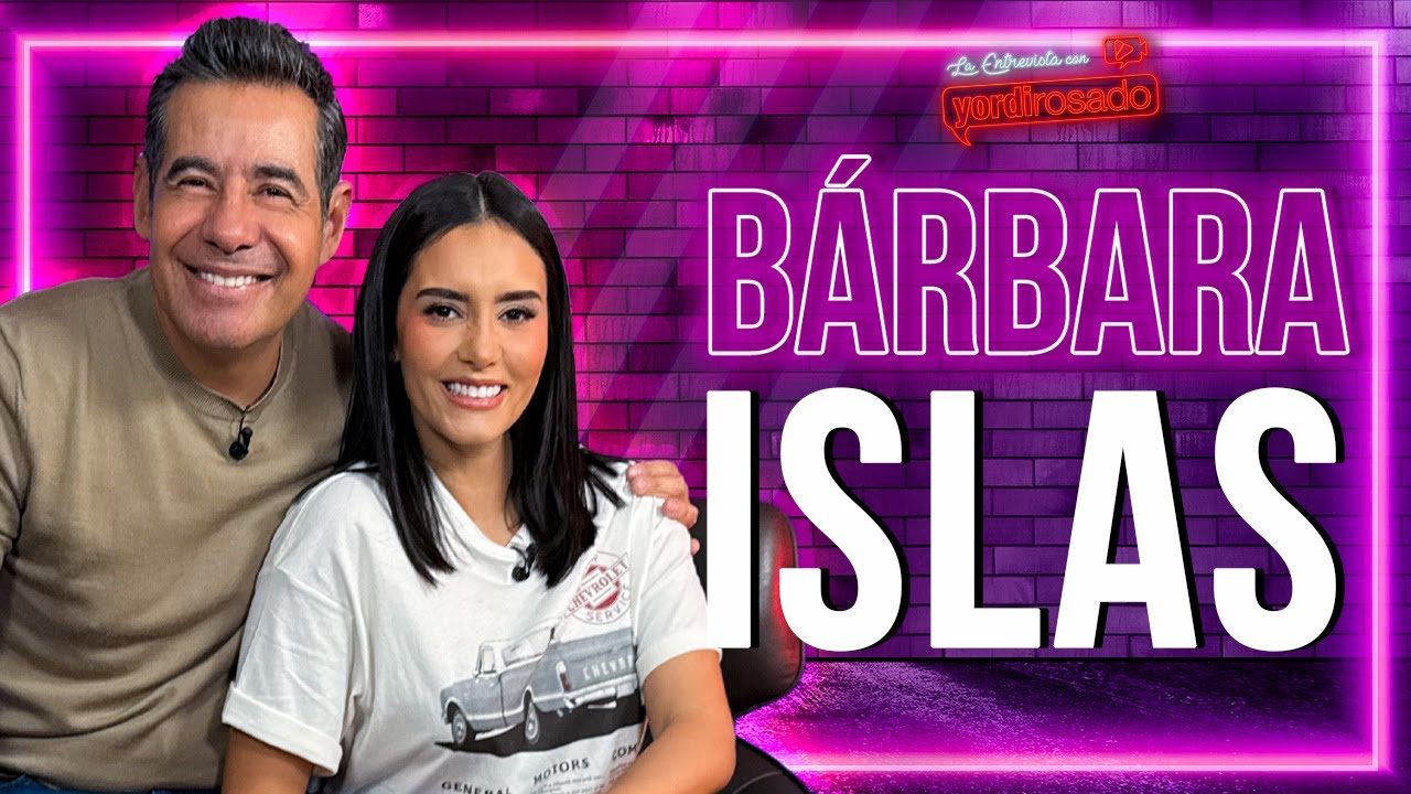 BÁRBARA ISLAS: TALENTO Y DISCIPLINA HECHOS MUJER | La entrevista con Yordi Rosado