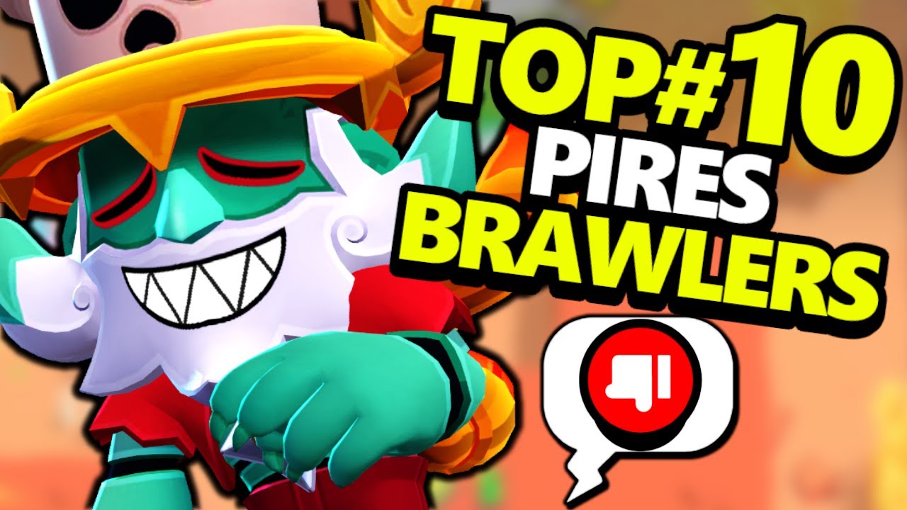 TOP#10 des PIRES BRAWLERS de la META actuelle !!?!