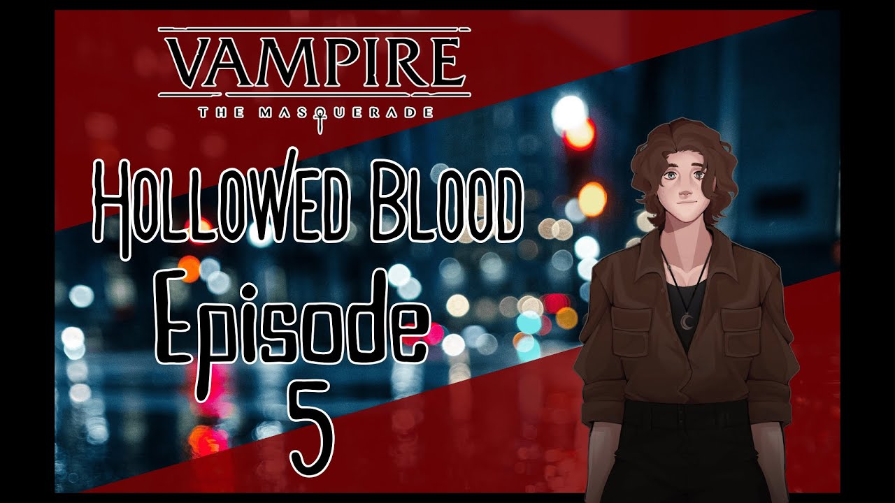 Old Friends | Hollowed Blood Episode 5 | Vampire the Masquerade 5e