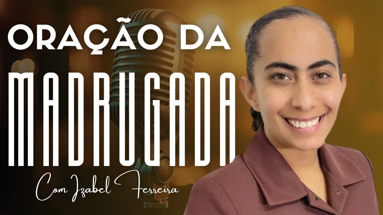 09/02/2026 ORAÇÃO DA MADRUGADA - IZABEL FERREIRA AS 03h00 @IzabelFerreira   ​