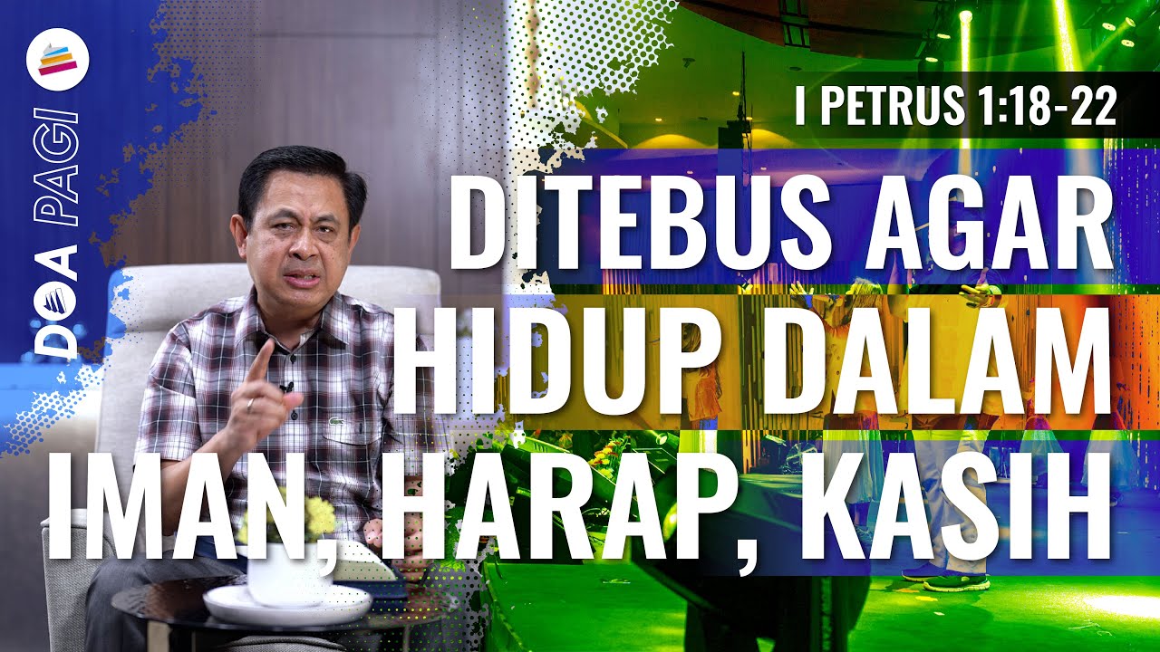 Doa Pagi &bull; Ditebus Agar Hidup Dalam Iman, Harap, Kasih &bull; Pdt. Dr. Rubin Adi Abraham