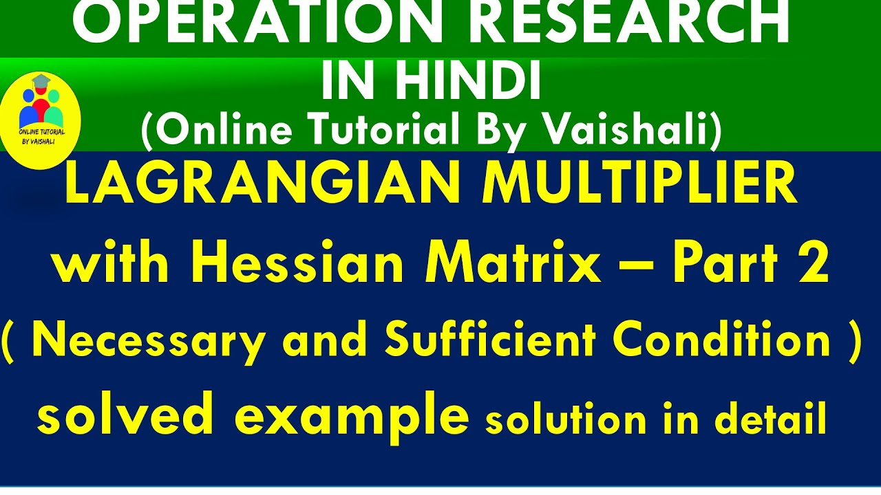 Hessian Matrix | Lagrangian Multiplier #2 | Hessian Matrix Operation Research | By Vaishali Mam
