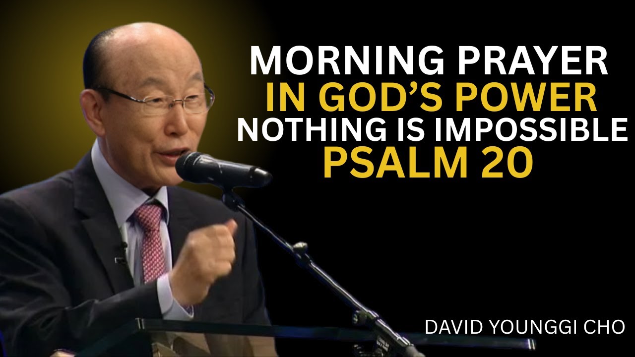Start Your Day with Psalm 20 | Declare Your Miracle | Receive God’s Blessing & Victory | YONGGI CHO
