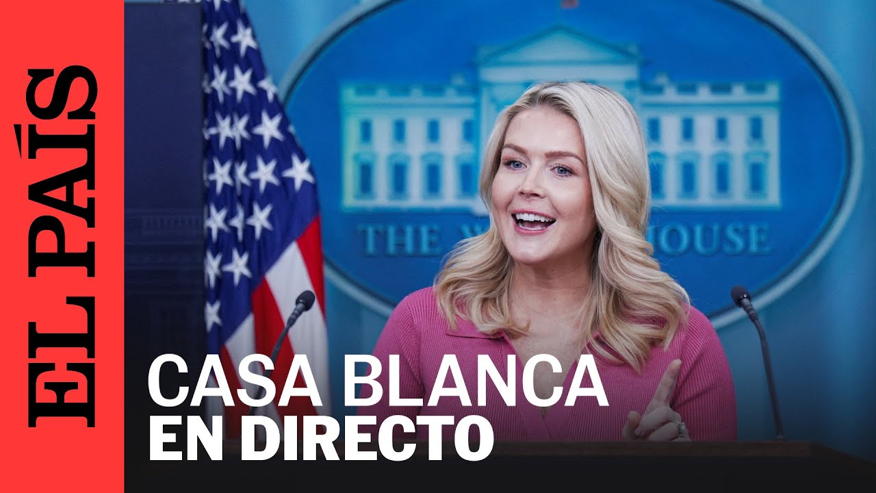 DIRECTO | KAROLINE LEAVITT, vocera de la CASA BLANCA, en conferencia de prensa | EL PAÍS