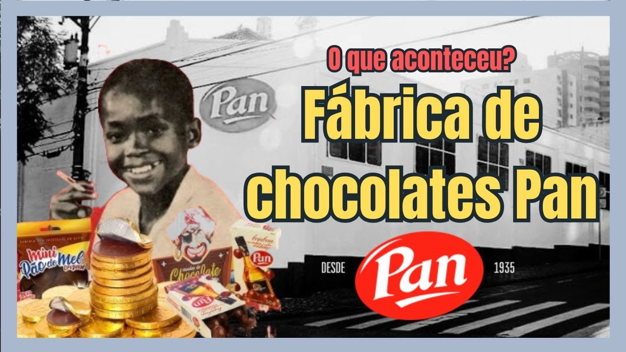 Você lembra da fábrica de chocolates Pan? Veja o que aconteceu!