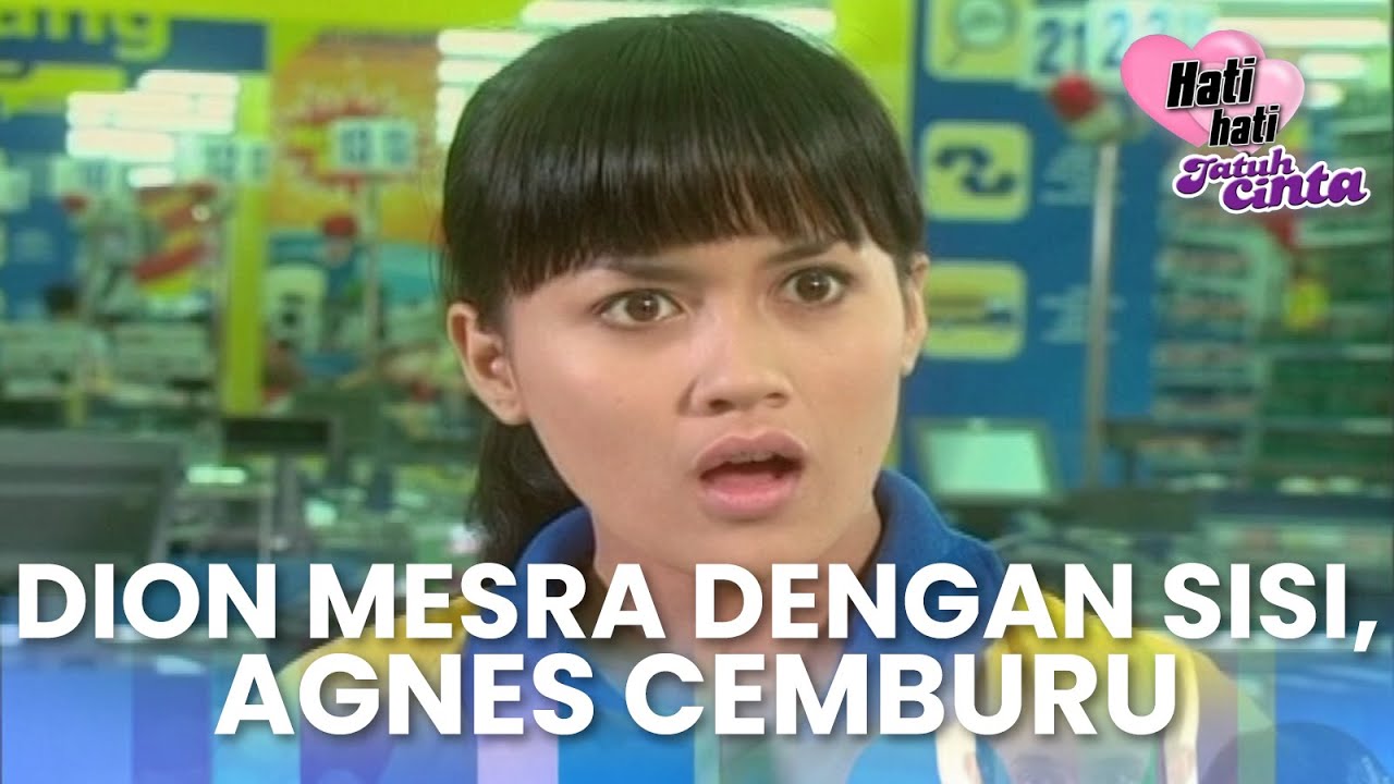 DION MESRA DENGAN SISI, AGNES CEMBURU | HATI HATI JATUH CINTA
