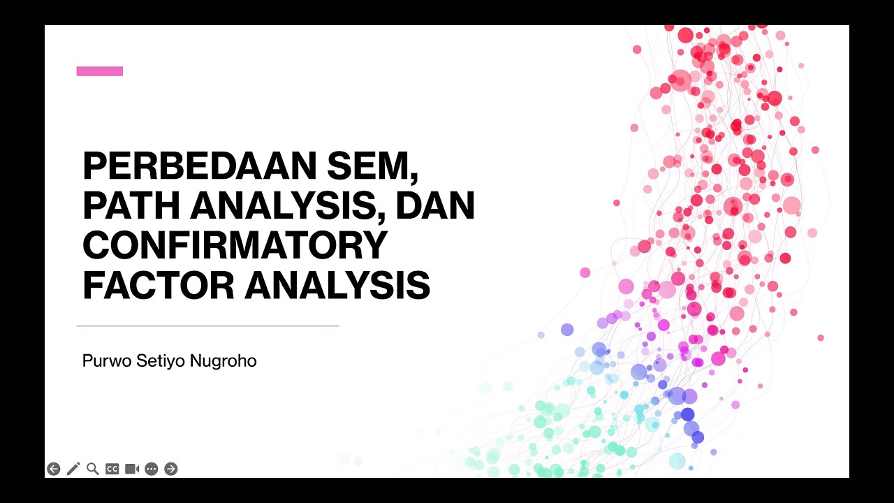 PERBEDAAN STRUCTURAL EQUATION MODEL (SEM), PATH ANALYSIS, DAN CONFIRMATORY FACTOR ANALYSIS (CFA)