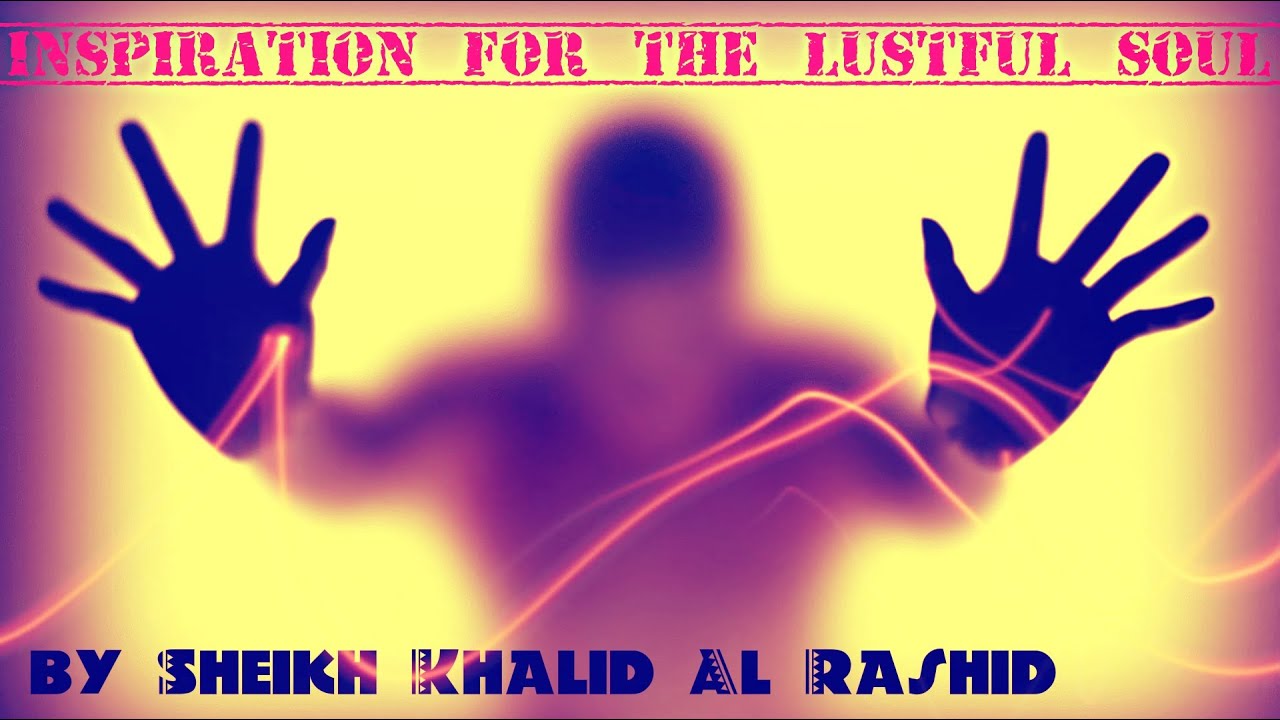 Inspiration for the Lustful Soul ᴴᴰ ┇ Emotional ┇ by Sh. Khalid Al-Rashid ┇ TDR ┇