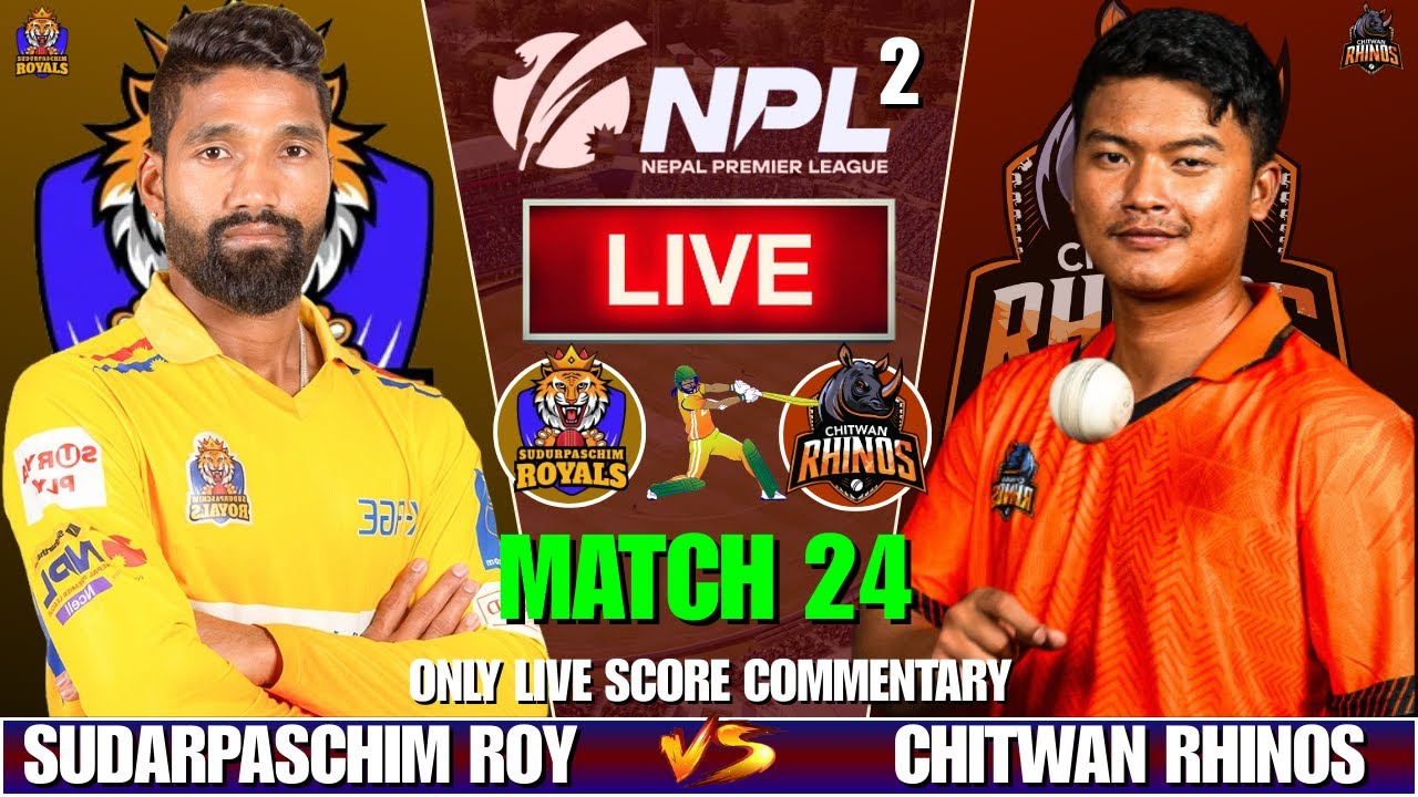 SUDURPASCHIM ROYALS VS CHITWAN RHINOS MATCH 24 | ONLY LIVE SCORE COMMENTARY | NEPAL PREMIER LEAGUE