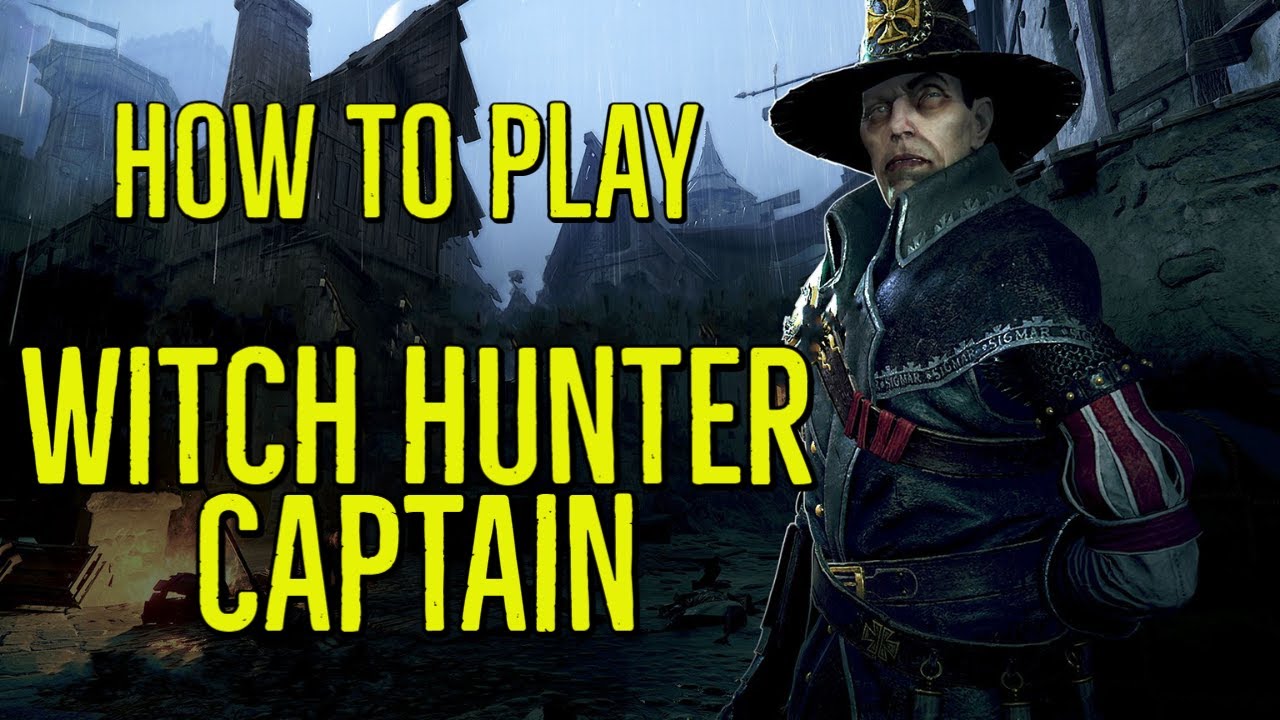 How to play Witch Hunter Captain Tournament Commentary Vermintide 2