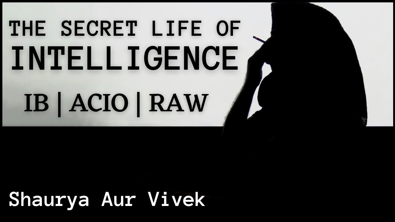The Secret Life of Intelligence | ACIO I IB I RAW I Agencies I Intelligence Bureau...