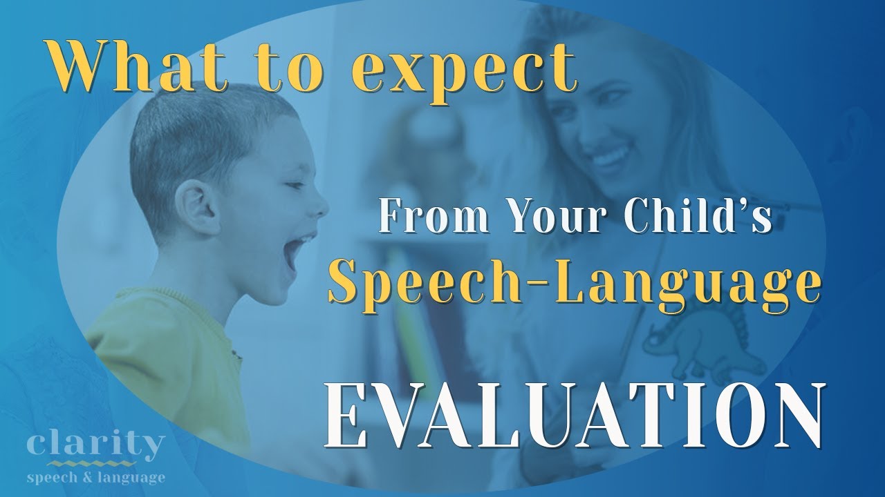 What to Expect At Your Child's Speech-Language Evaluation