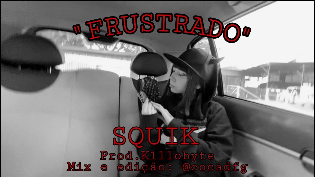 Squik - FRUSTRADO (Clipe oficial)