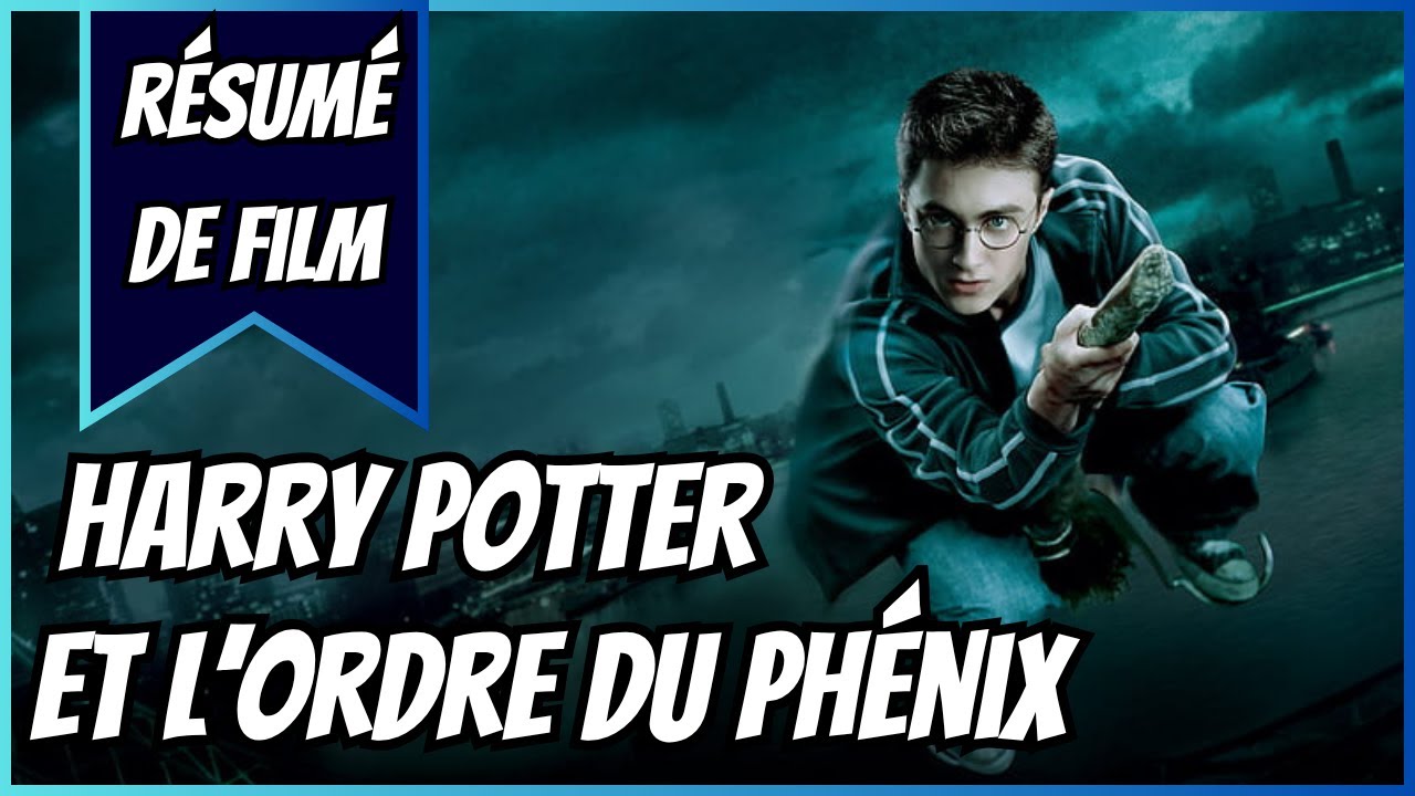 RÉSUMÉ DE FILM | Harry Potter et l'Ordre du Phénix (2007)