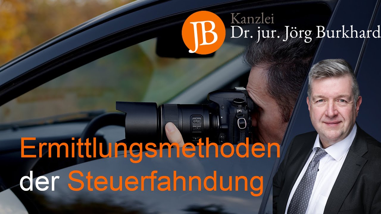 Ermittlungsmethoden der Steuerfahndung - RA Dr. jur. Jörg Burkhard