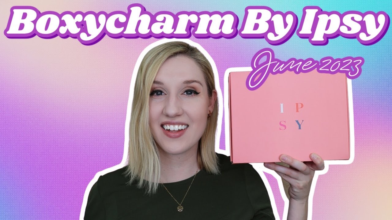 Boxycharm by Ipsy | Unboxing & Try-On | June 2023