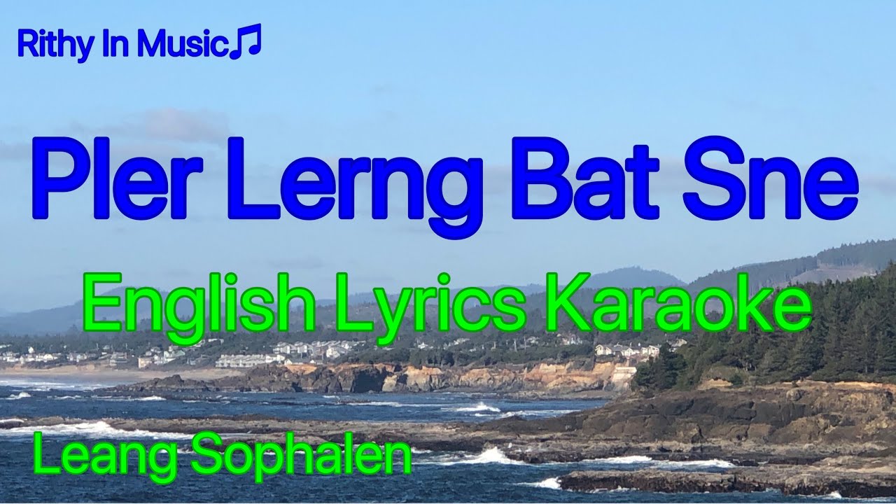 Pler Lerng Bat Sne, by Leang Sophalen, English Lyrics Karaoke
