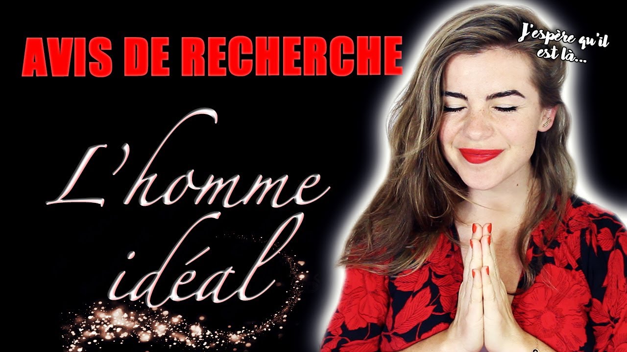 AVIS DE RECHERCHE : L'HOMME IDÉAL ❤️