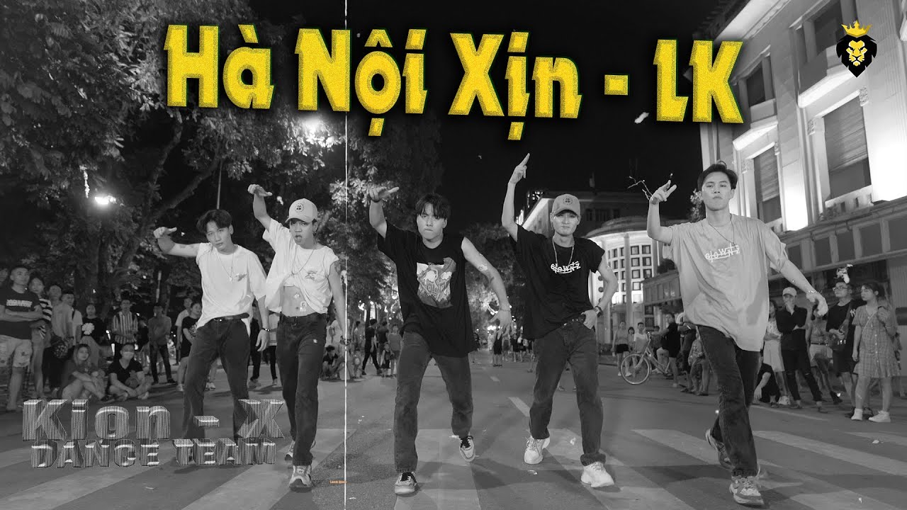 H&agrave; Nội Xịn - LK | KION X DANCE TEAM | SPX ENTERTAINMENT