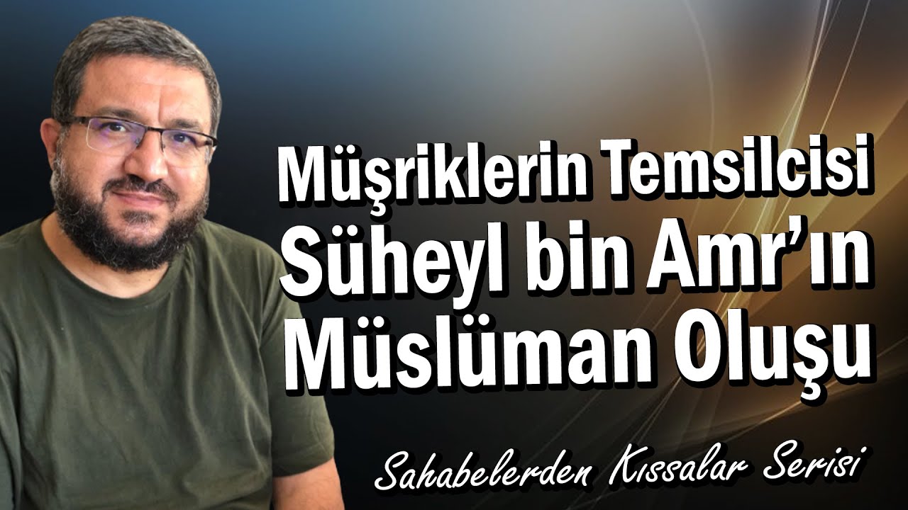 Süheyl bin Amr’ın Müslüman Oluşu-Ubeydullah Arslan