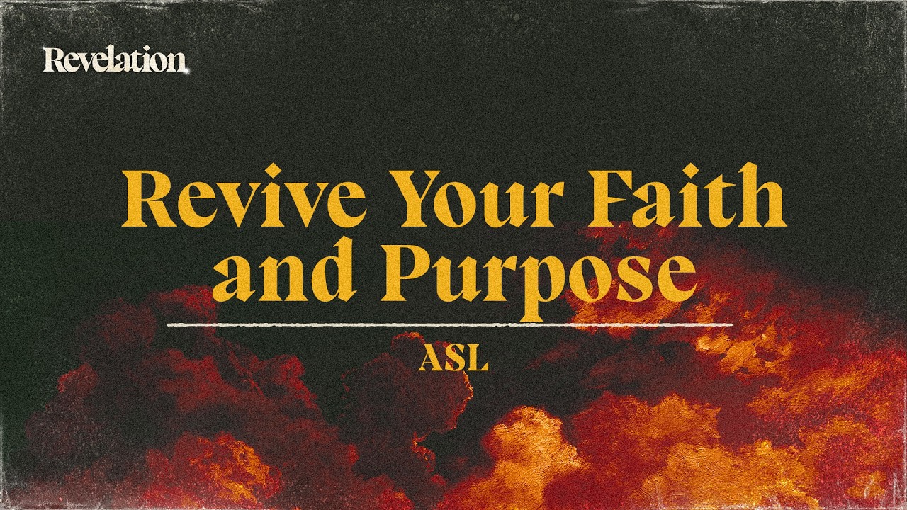 Revive Your Faith and Purpose | Revelation | ASL