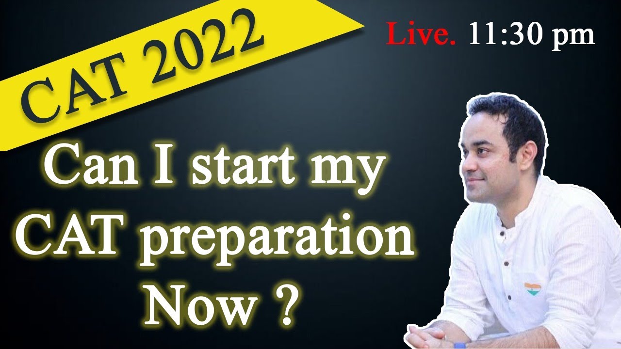 CAT 2022 - Can I start my CAT preparation Now ?