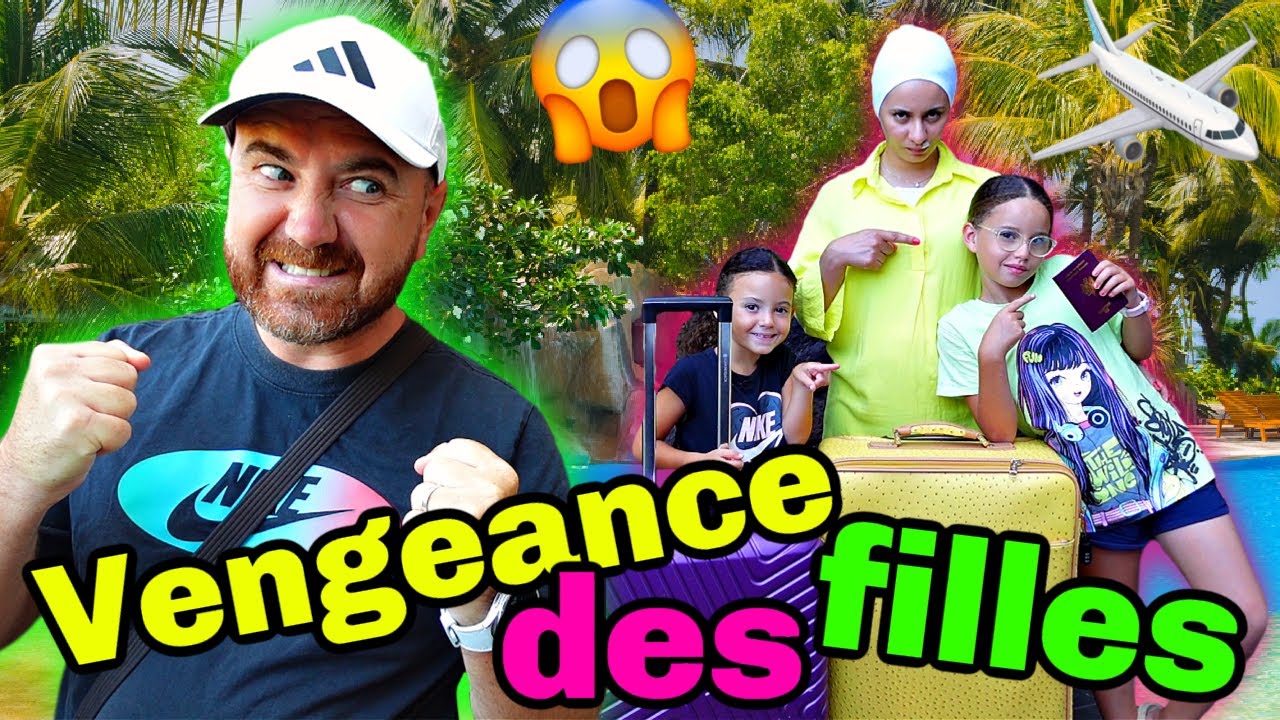 LA VENGEANCE des FILLES - PAPA va le PAYER CHER !