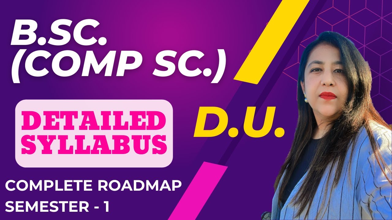 Semester Wise Syllabus Explained BSc. Hons Computer Science  D.U. (Delhi University) #bsc #cs #du