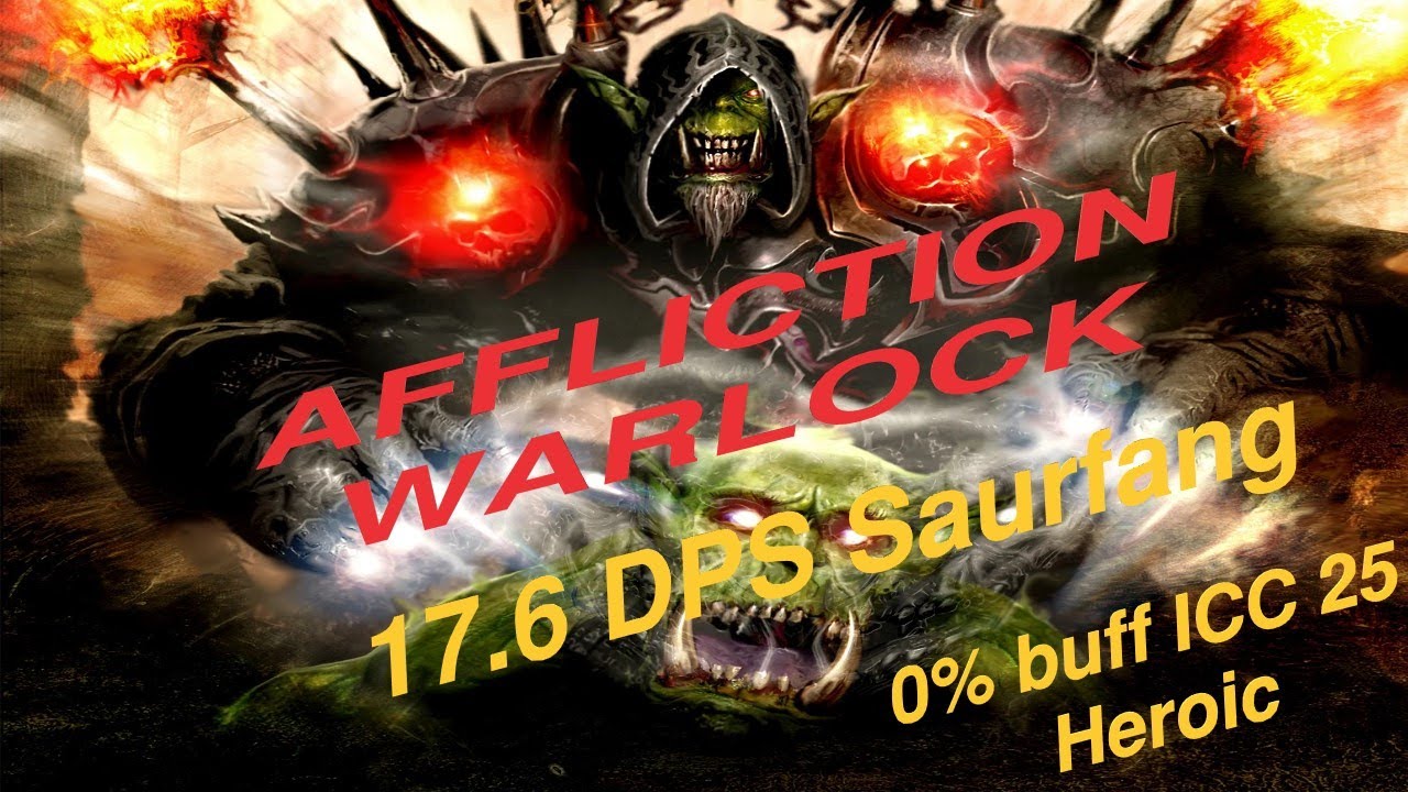 Affliction Warlock / Афлик 17.6 DPS Saurfang/Саурфанг 0% buff ICC/ЦЛК 25 Heroic / WoWCircle x100