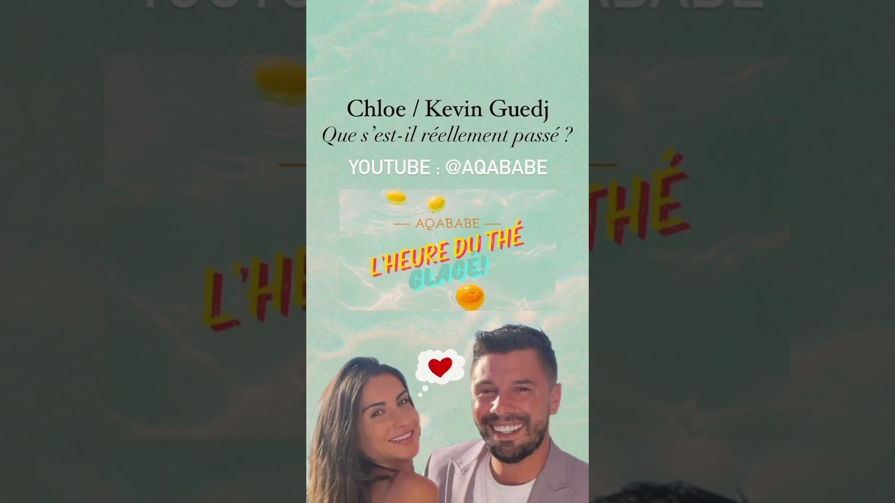 Chloe / Kevin Guedj &bull; Que s&rsquo;est-il r&eacute;ellement pass&eacute; ? #kevinguedj #lescinquante #telerealite