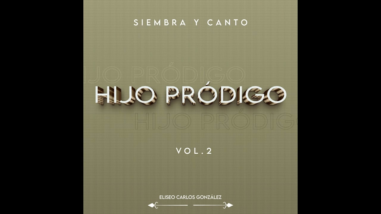 SIEMBRA Y CANTO - HIJO PRÓDIGO - [ÁLBUM COMPLETO/FULL ÁLBUM]