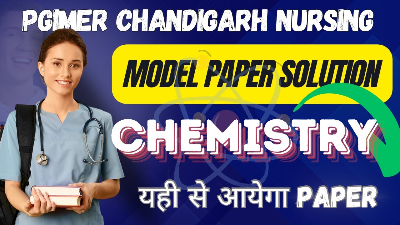 MODEL PAPER | CHEMISTRY | PGIMER CHANDIGARH NURSING 2024 | LAST TIME REVISION