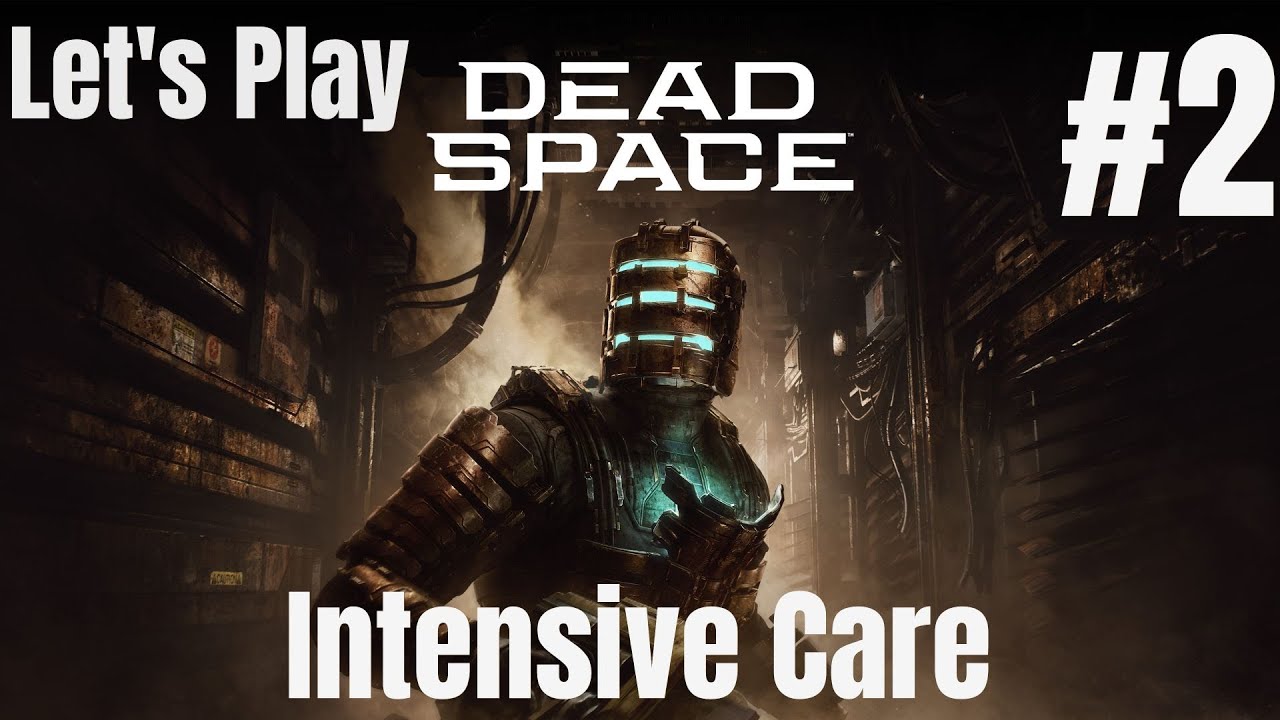 Intensive Care › Dead Space: Remastered - Let's Play