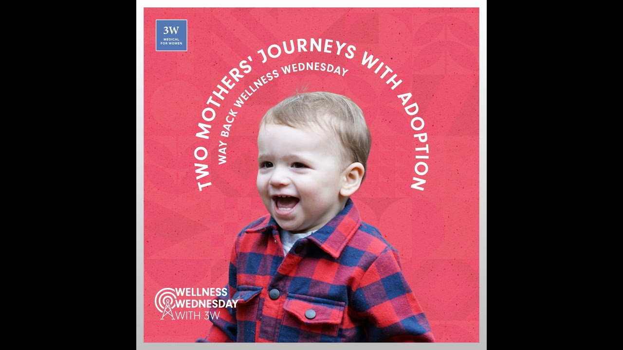 Two Mothers’ Journeys With Adoption (Way Back Wellness Wednesday)