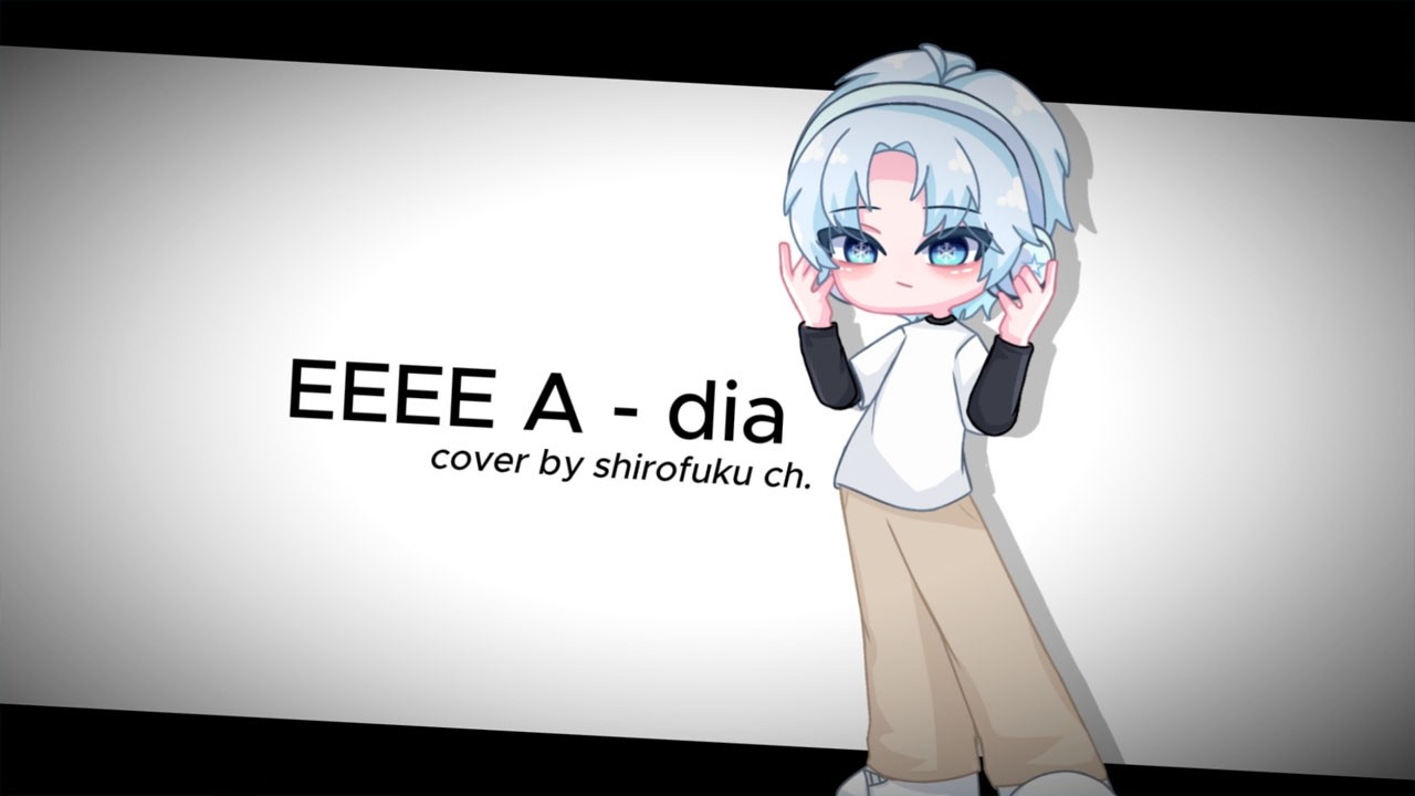 dia - EEEE A【Обложка от Shirofuku】
