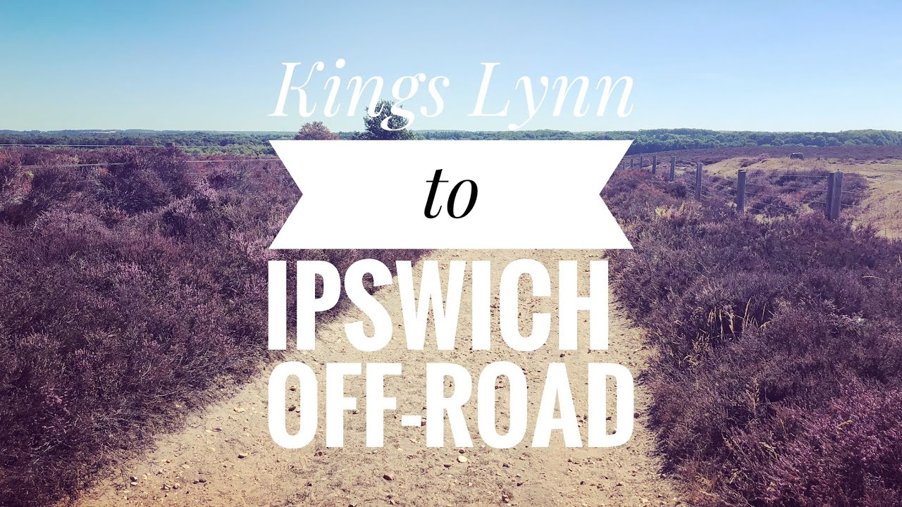 Kings Lynn to Ipswich off road Gravel MTB ride