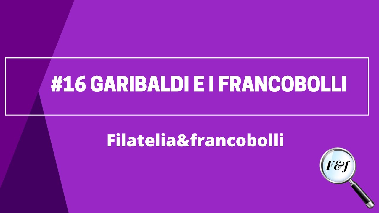 GARIBALDI E I FRANCOBOLLI || Filatelia&francobolli🔍