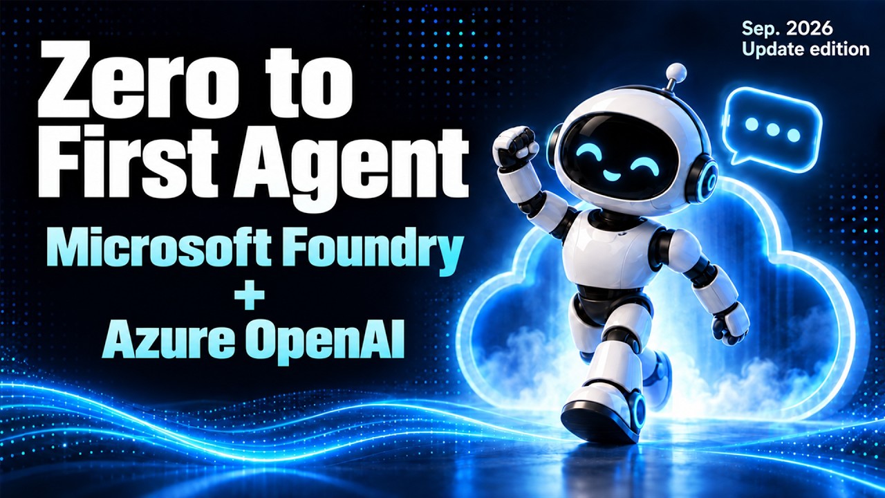 Zero to First Agent: Microsoft Foundry + Azure OpenAI (Sep. 2026 Edition)