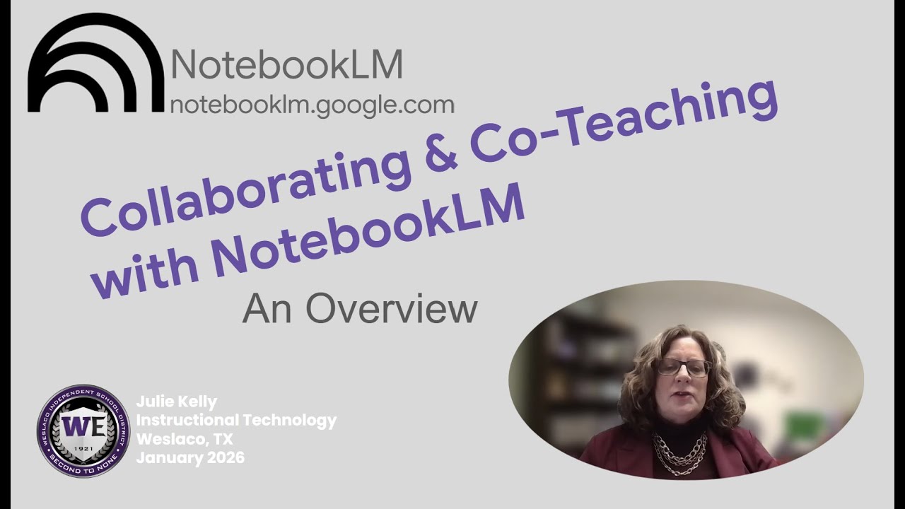 Weslaco ISD: NotebookLM for Teacher Collaboration & Co Teaching  An Overview