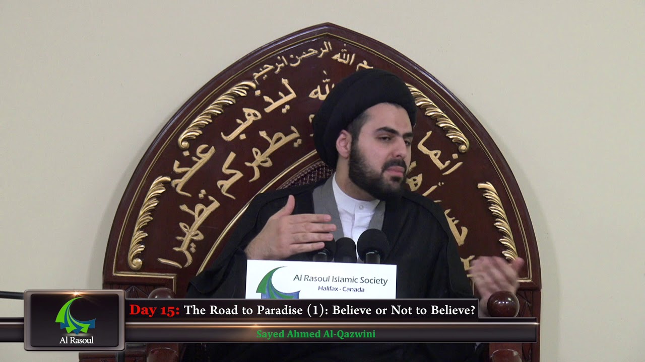 The Road to Paradise (1): Believe or Not to Believe? - Sayed Ahmed Al-Qazwini
