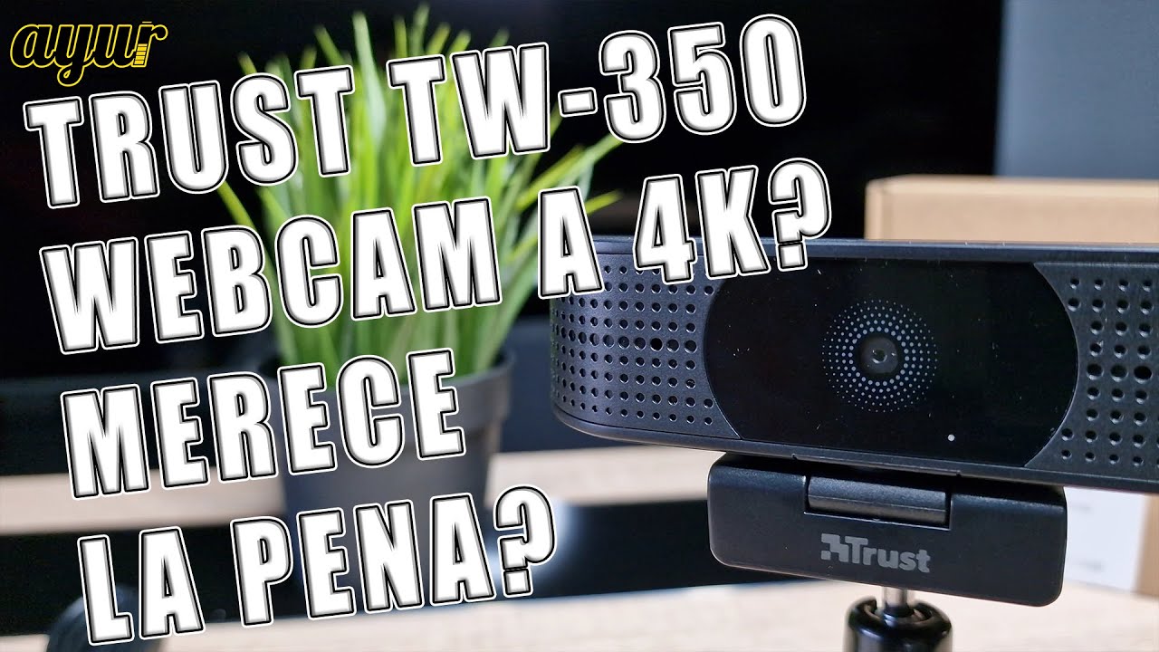 Review Trust TW-350 - Merece la pena una webcam a 4K?