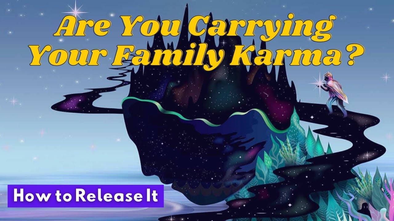 7 Signs You are Carrying Your Family Karma & How to Release It