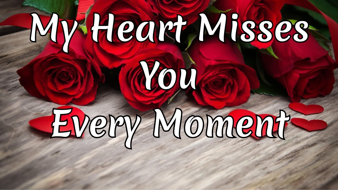 My Heart is Longing For You Sweetheart, 🌹❤️I Miss You Every Moment