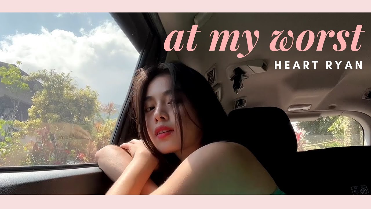 At My Worst A Cover by Heart Ryan