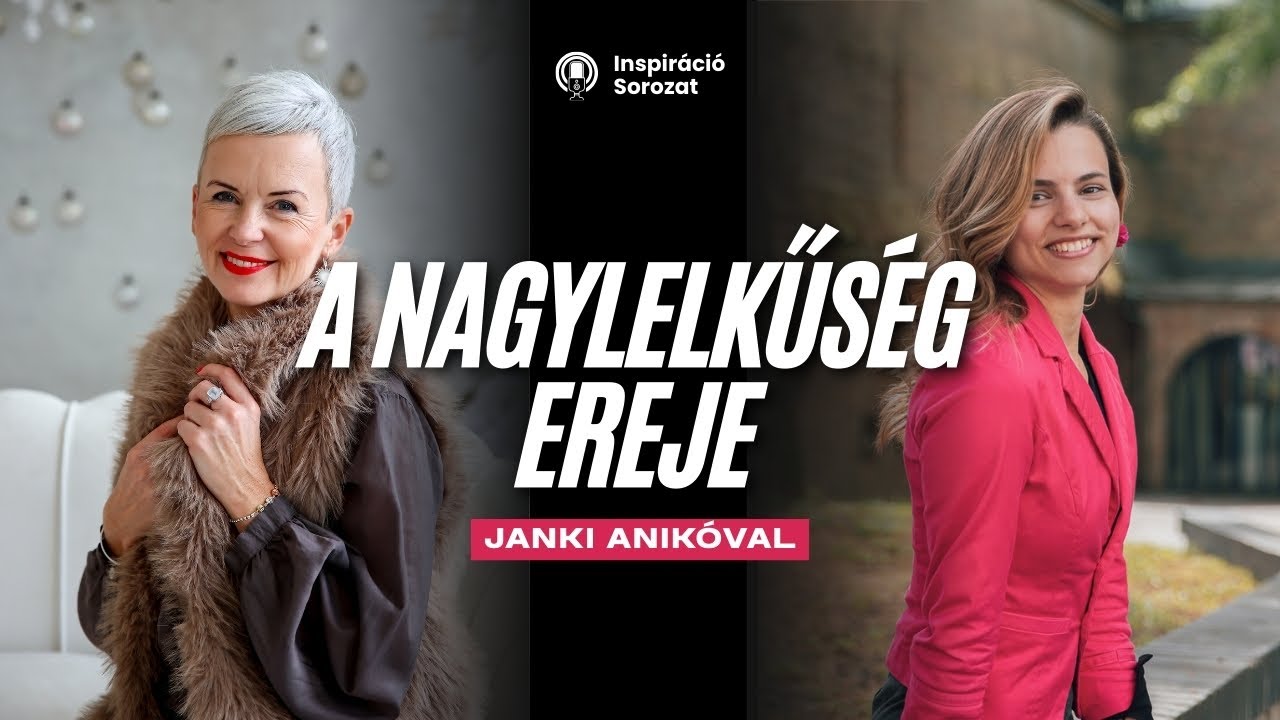 A nagylelkűség ereje  - Beszélgetés Janki Anikóval 🎙️ Inspirácó Sorozat 1. rész