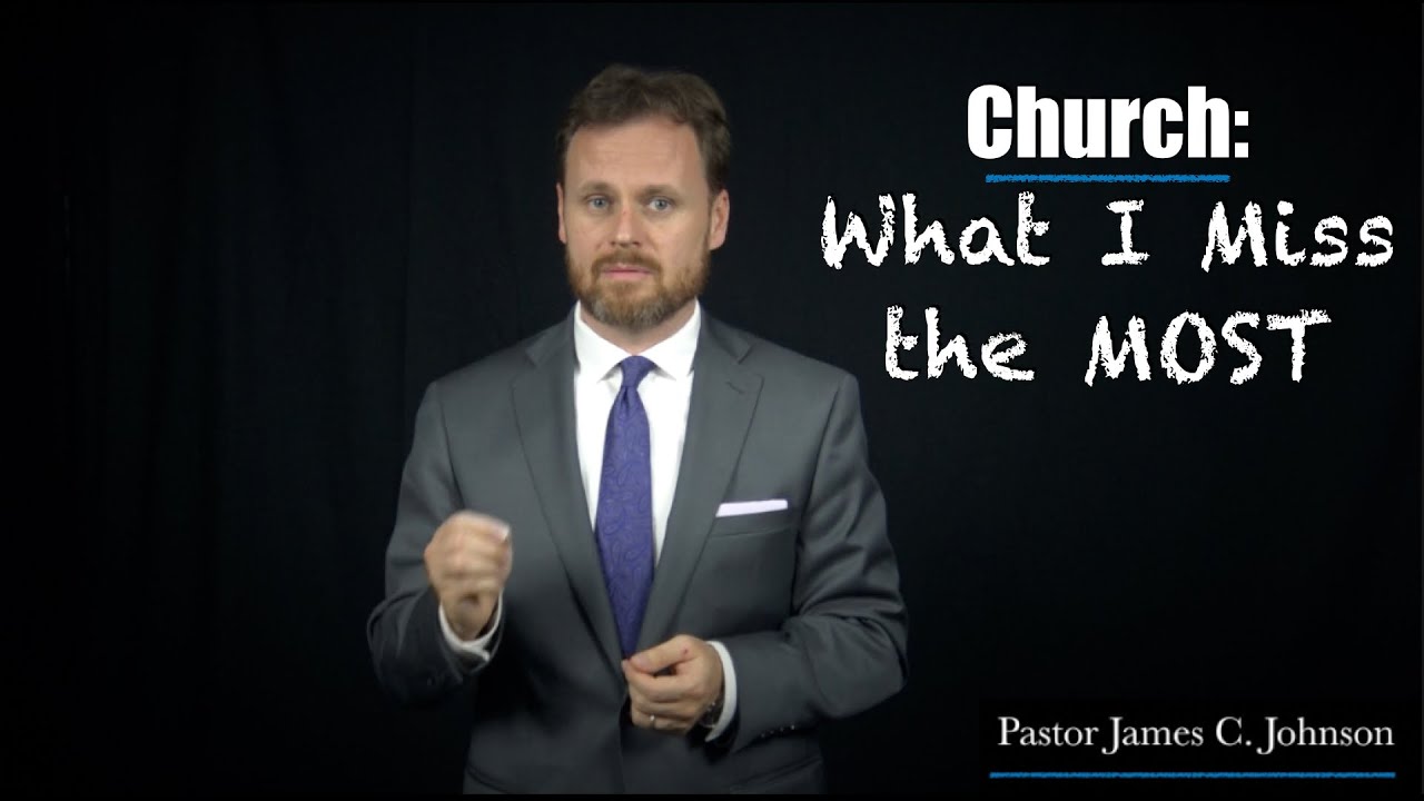 What do you miss the most about CHURCH? - Pastor James C. Johnson - NorthStone Baptist - Pensacola