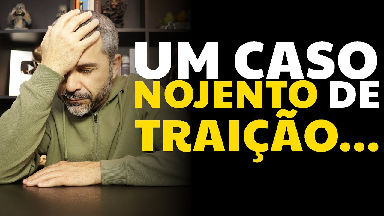 Um caso NOJENTO de TRAIÇÃO...