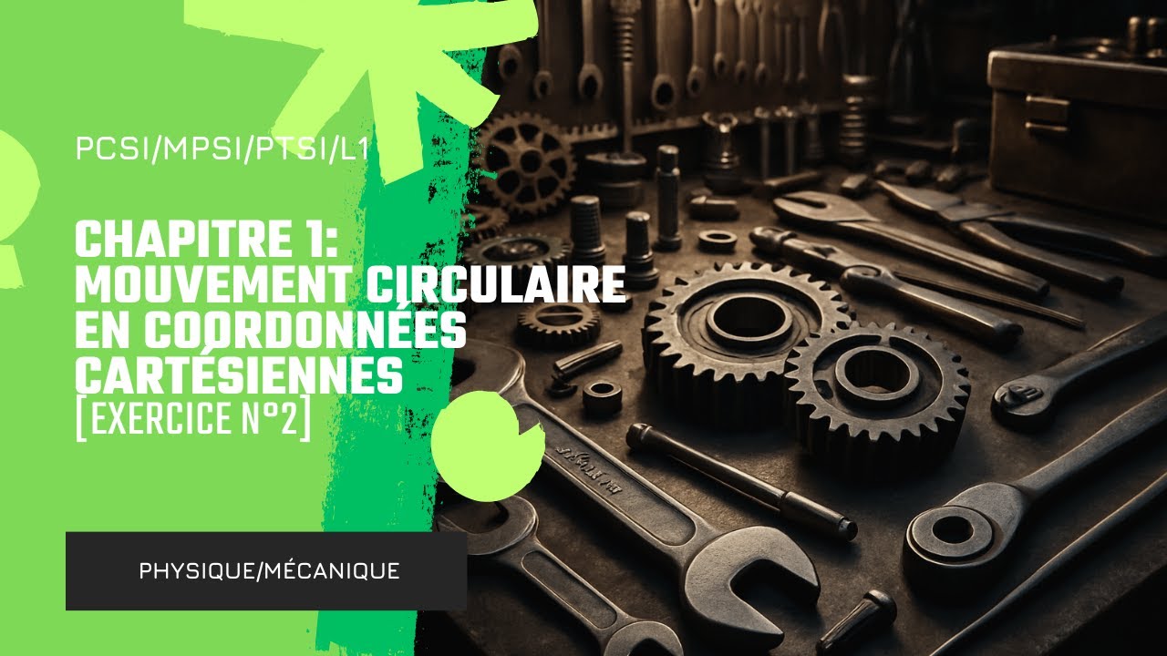 [Physique PCSI/MPSI/PTSI/L1] [Méca] [Exercice 2]  Chapitre 1 : Mouvement circulaire en cartésien