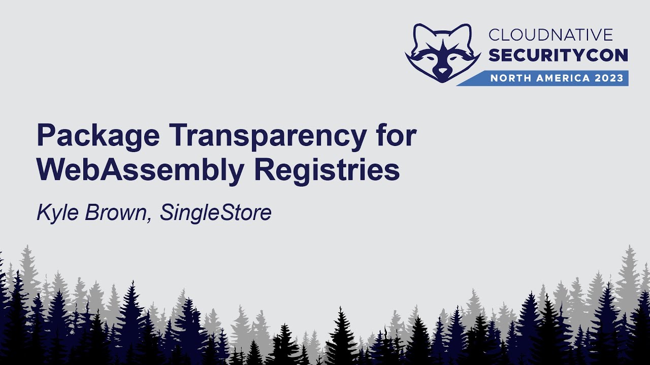 Package Transparency for WebAssembly Registries - Kyle Brown, SingleStore
